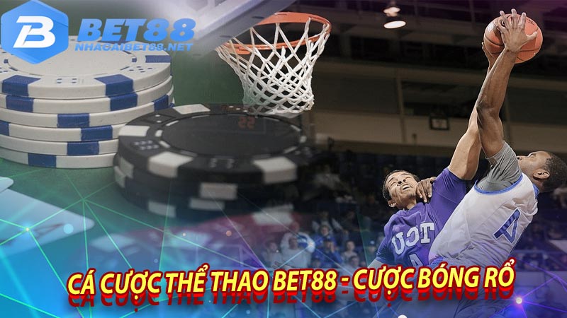 Cá cược thể thao bet88 - cược bóng rổ