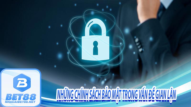 Những chính sách bảo mật trong vấn đề gian lận